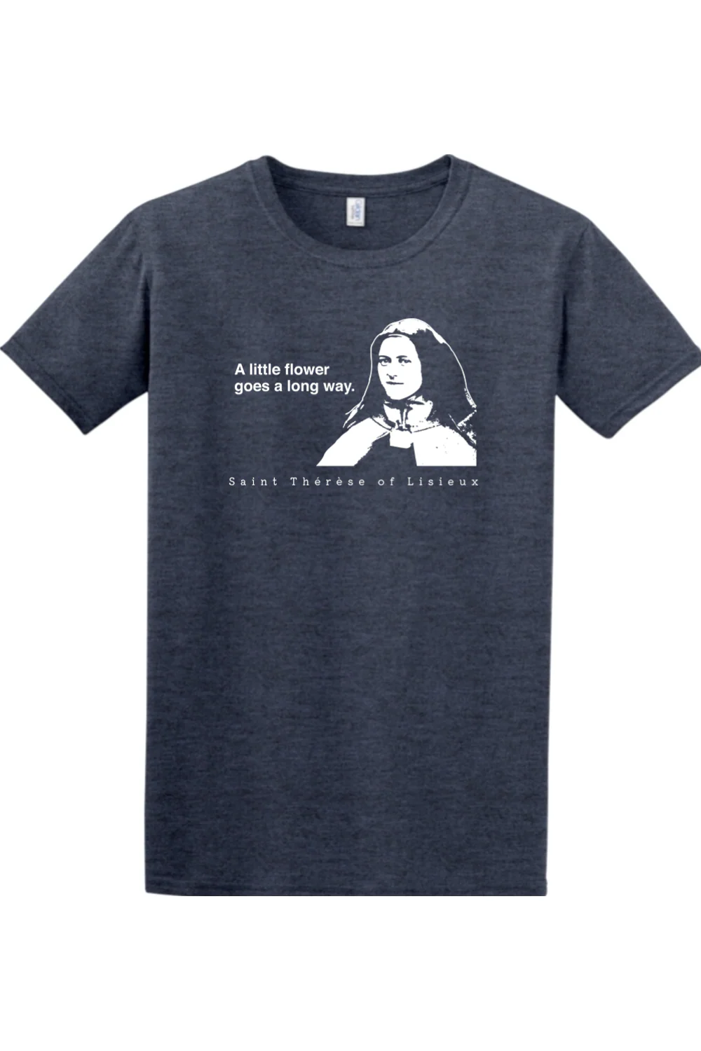 A Little Flower Goes a Long Way - St. Thérèse of Lisieux Adult Adult T-shirt - Image 5