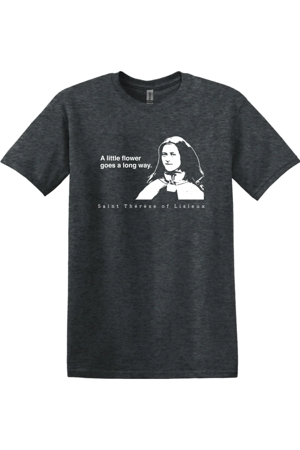 A Little Flower Goes a Long Way - St. Thérèse of Lisieux Adult Adult T-shirt - Image 8