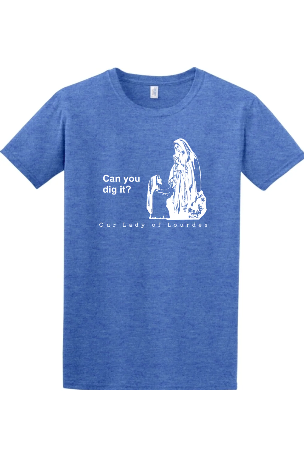Can you dig it? - Our Lady of Lourdes Adult T-Shirt - Image 2