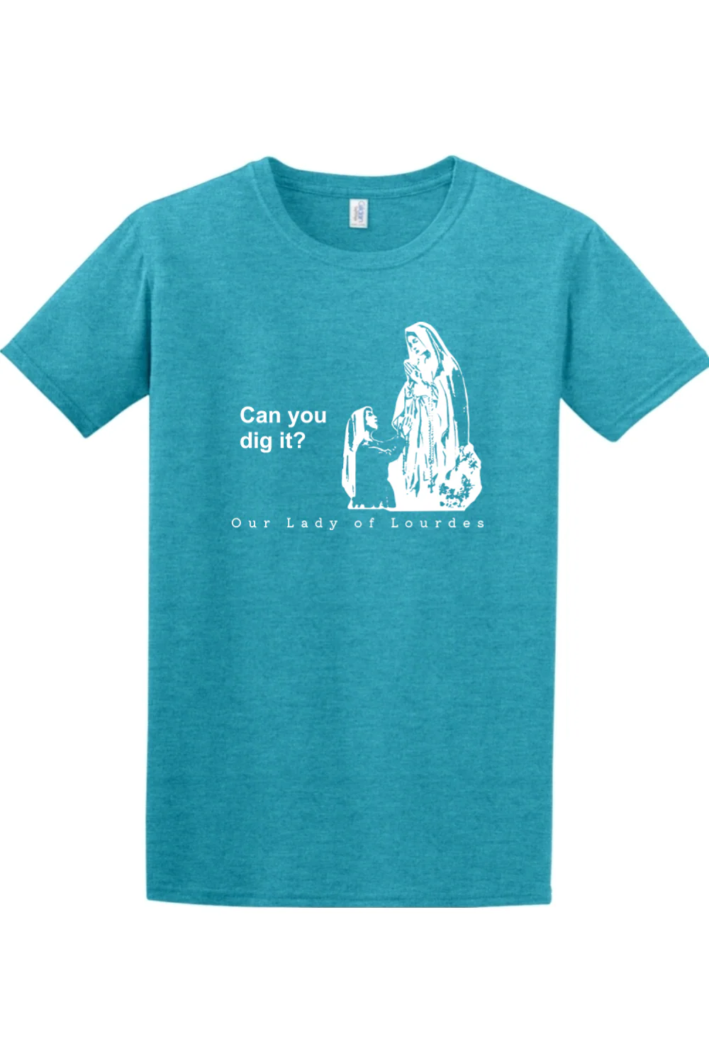 Can you dig it? - Our Lady of Lourdes Adult T-Shirt - Image 3