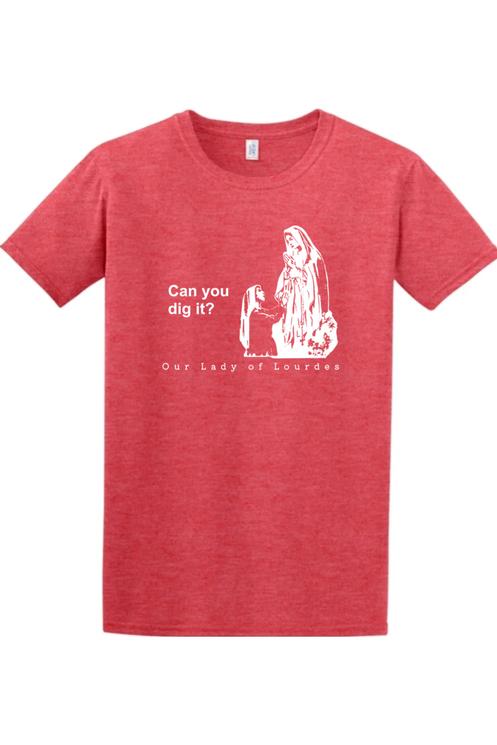 Can you dig it? - Our Lady of Lourdes Adult T-Shirt - Image 6