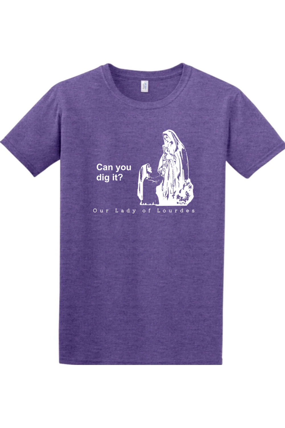 Can you dig it? - Our Lady of Lourdes Adult T-Shirt - Image 7