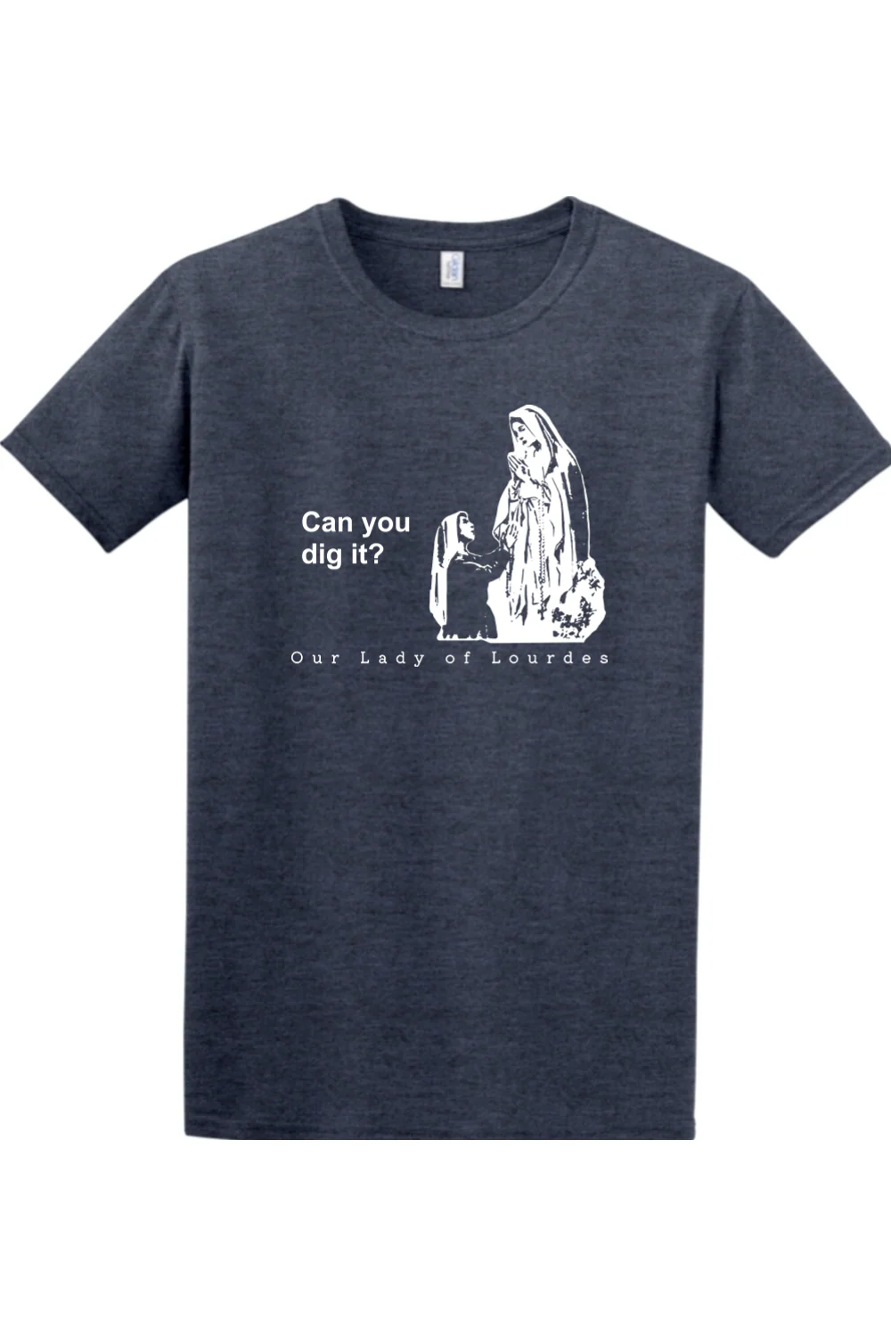 Can you dig it? - Our Lady of Lourdes Adult T-Shirt - Image 8