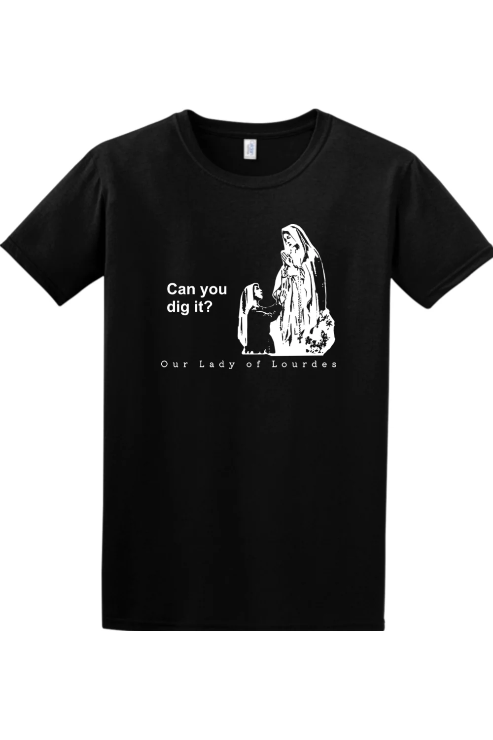 Can you dig it? - Our Lady of Lourdes Adult T-Shirt - Image 9