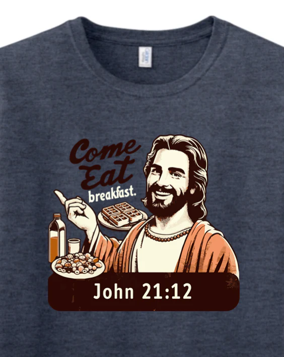 Come Eat Breakfast - John 21:12 Adult T-shirt - Image 2