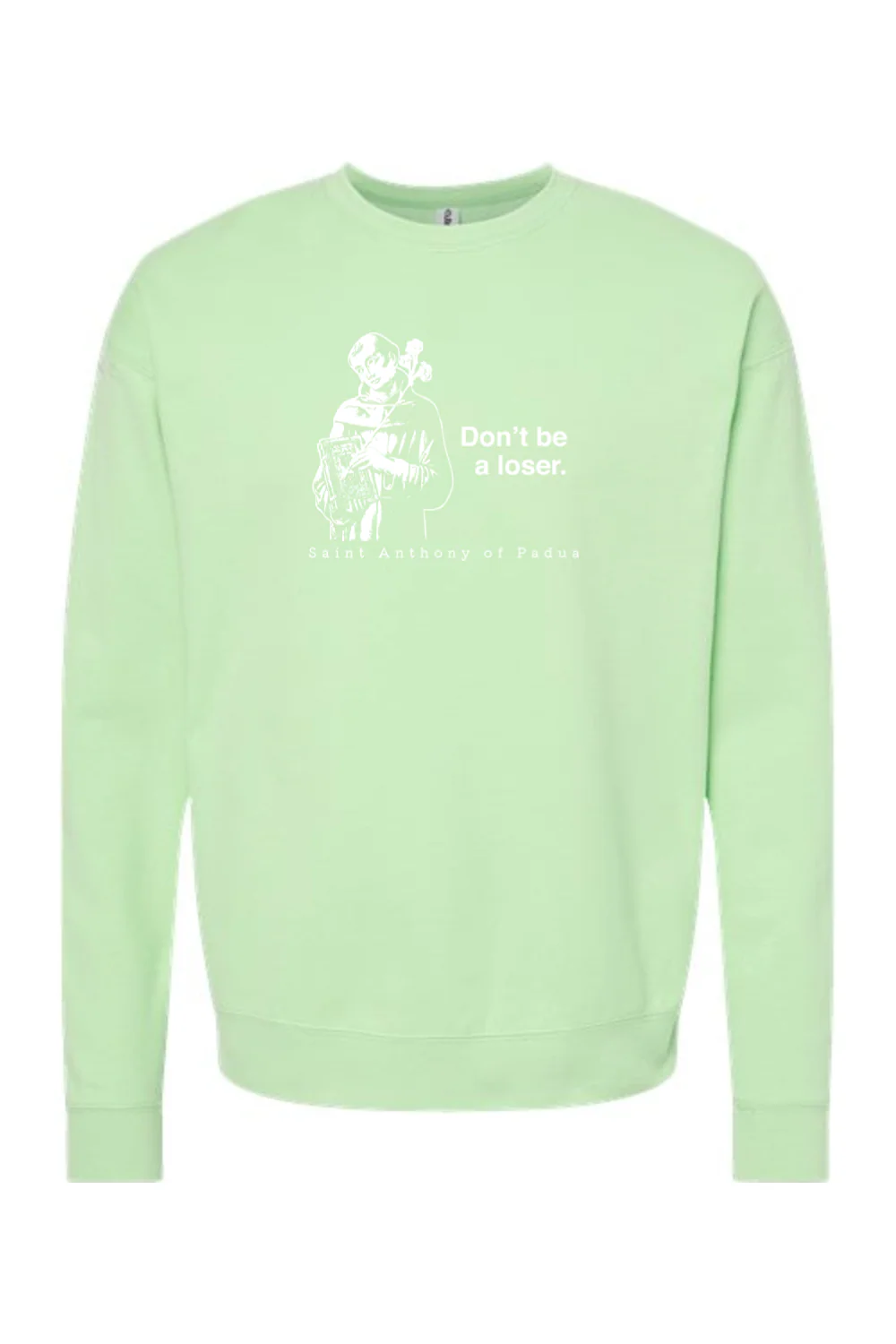 Don't Be a Loser - St. Anthony of Padua Crewneck Sweatshirt - Image 9