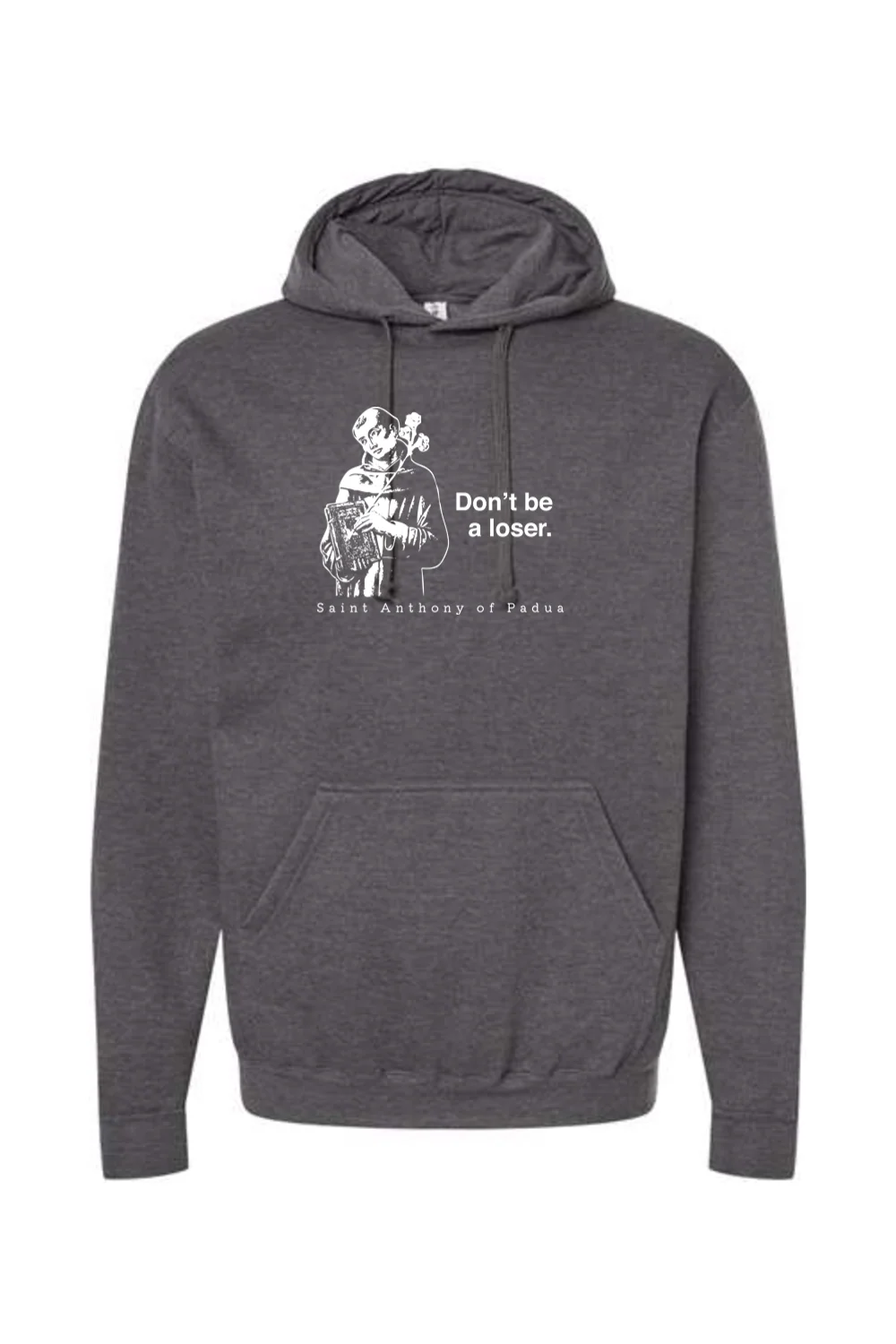 Don't Be a Loser - St. Anthony of Padua Hoodie Sweatshirt - Image 4