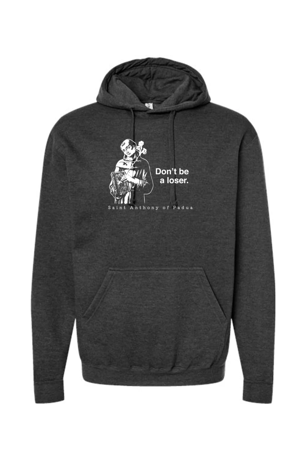 Don't Be a Loser - St. Anthony of Padua Hoodie Sweatshirt - Image 6
