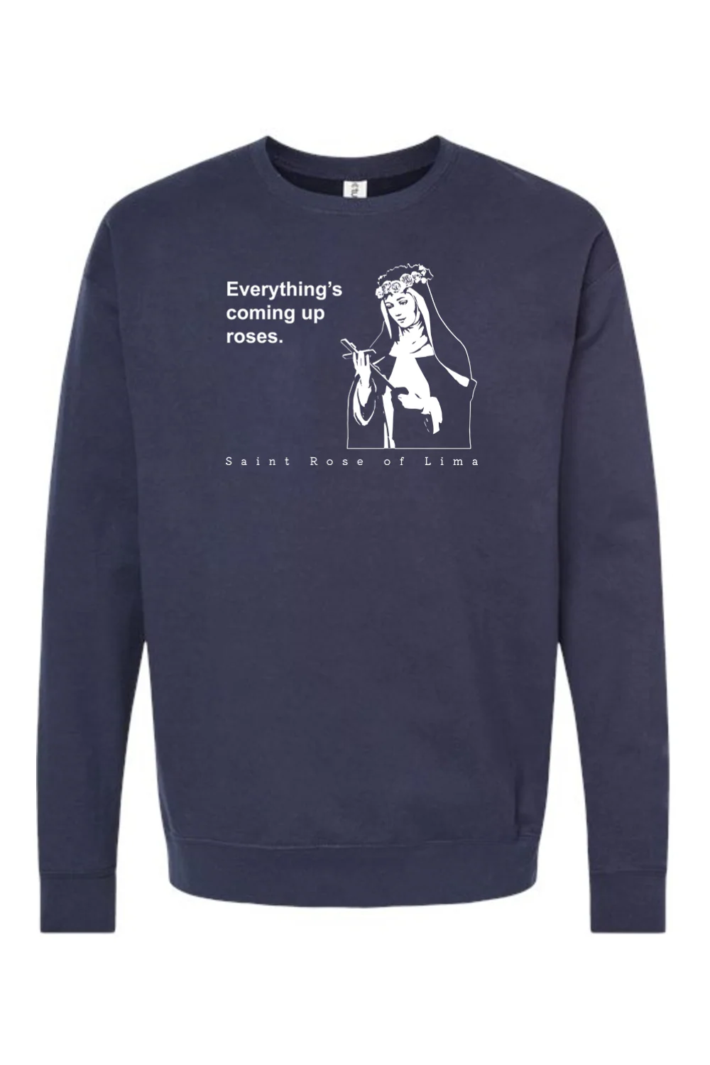 Everything's Coming Up Roses - St. Rose of Lima Crewneck Sweatshirt - Image 7