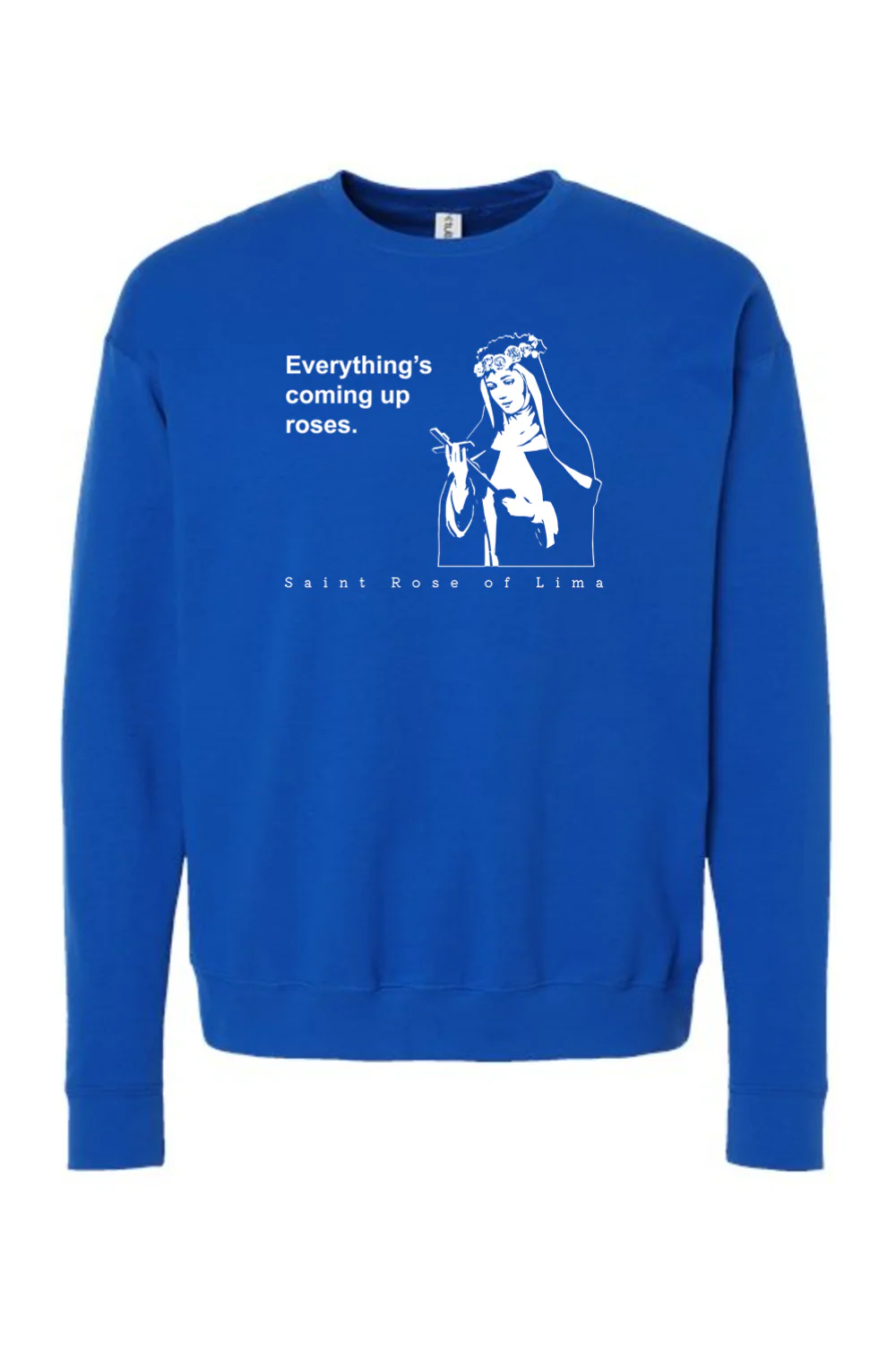 Everything's Coming Up Roses - St. Rose of Lima Crewneck Sweatshirt - Image 9