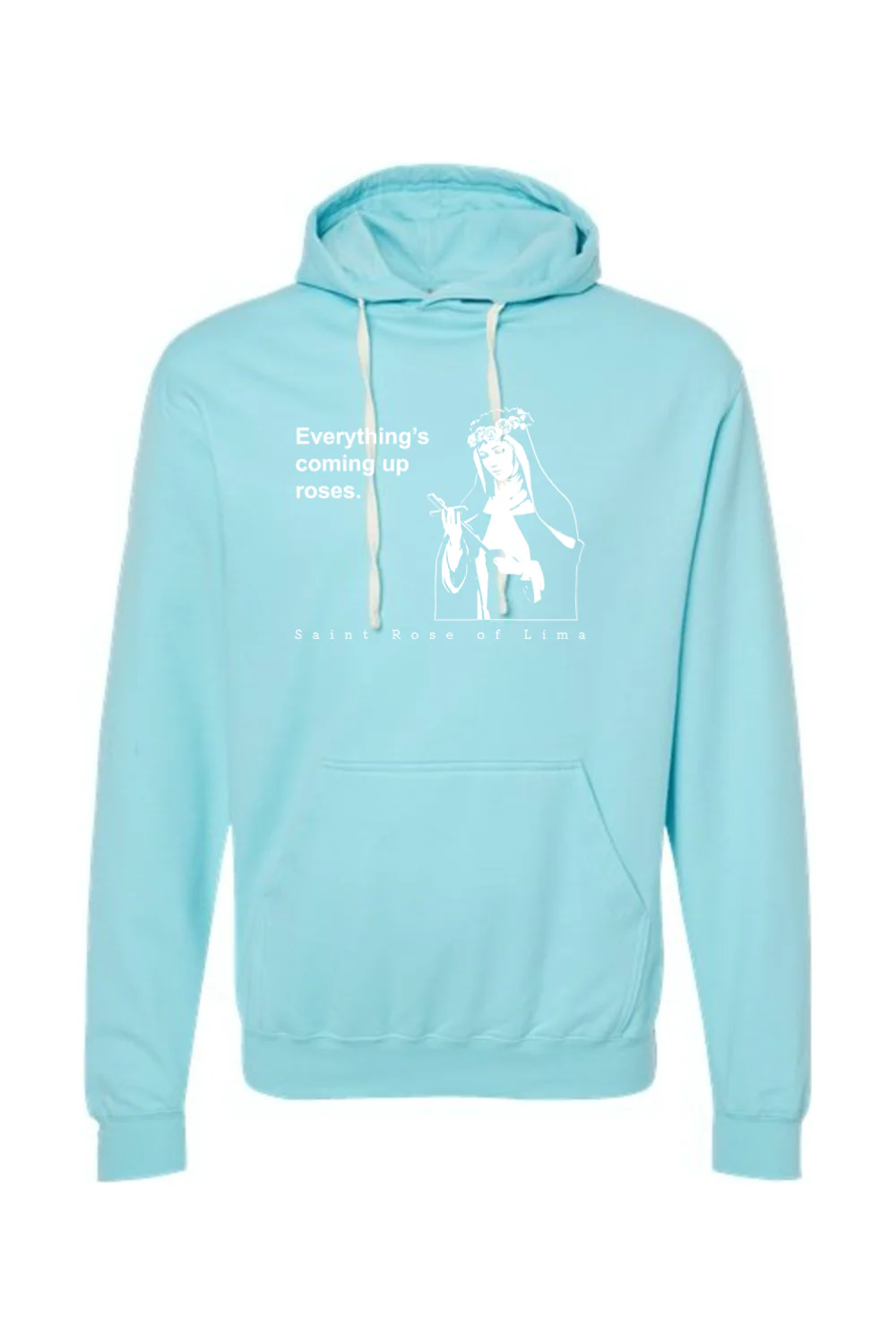 Everything's Coming Up Roses - St. Rose of Lima Hoodie Sweatshirt - Image 11