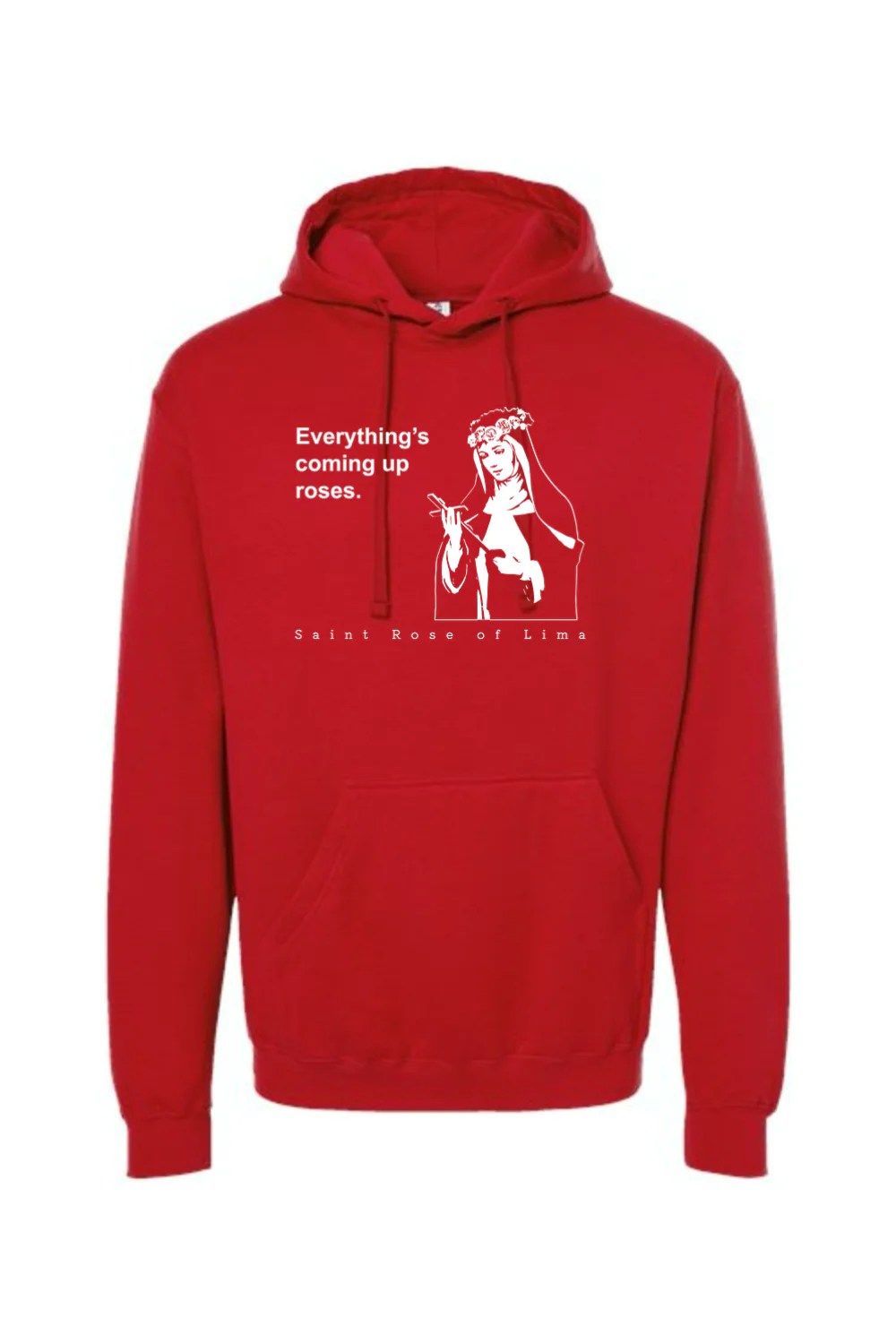 Everything's Coming Up Roses - St. Rose of Lima Hoodie Sweatshirt - Image 12