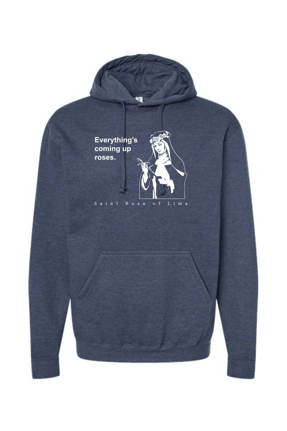 Everything's Coming Up Roses - St. Rose of Lima Hoodie Sweatshirt - Image 6