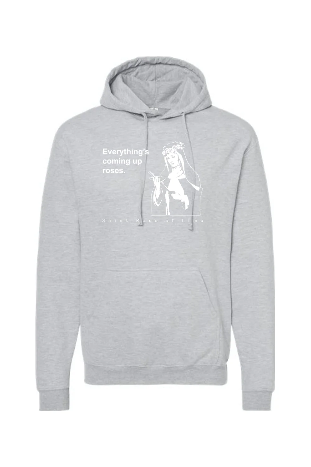 Everything's Coming Up Roses - St. Rose of Lima Hoodie Sweatshirt - Image 8