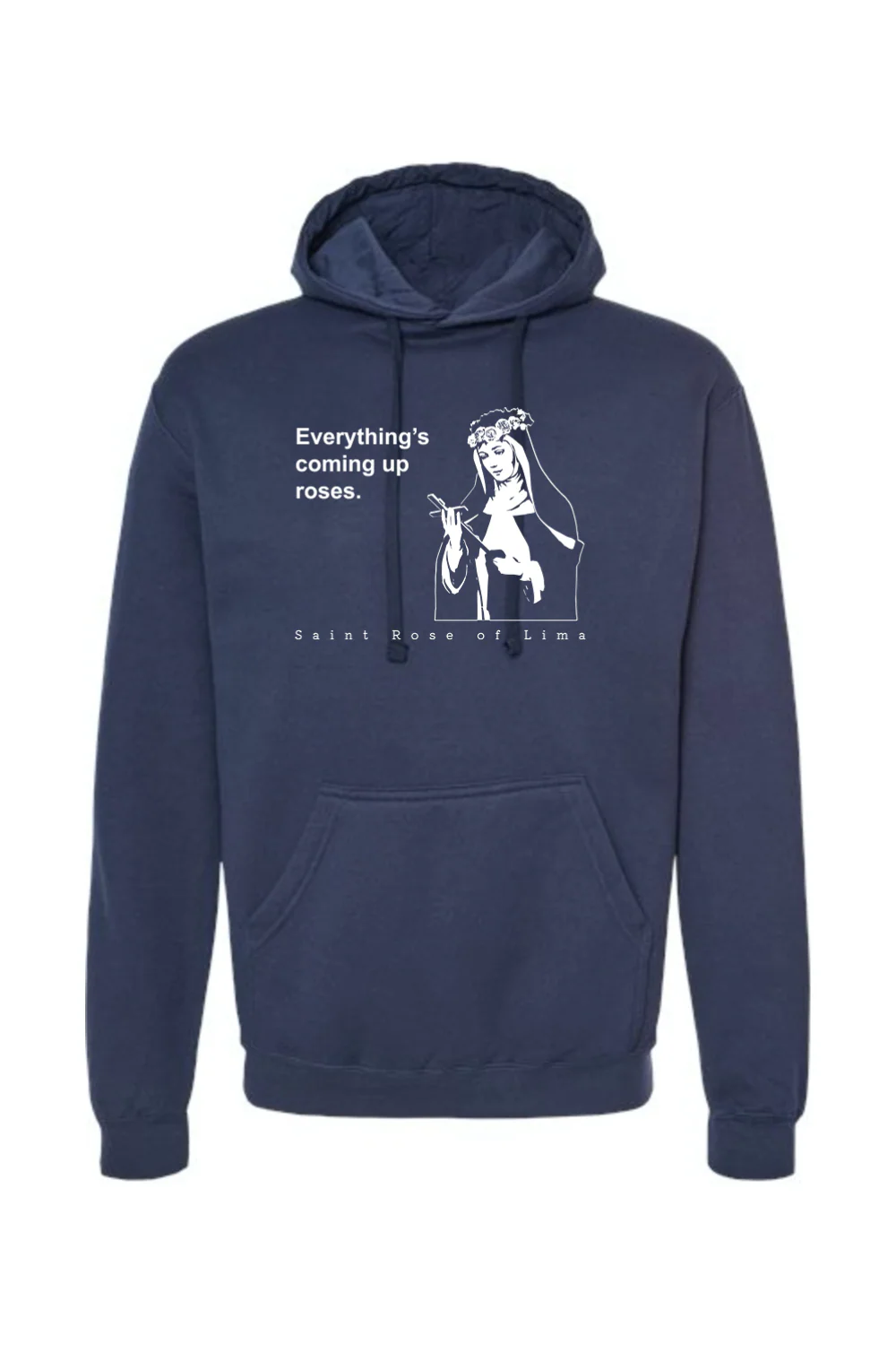Everything's Coming Up Roses - St. Rose of Lima Hoodie Sweatshirt - Image 9