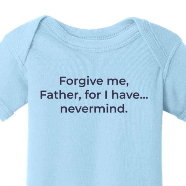 Forgive Me Father Onesie