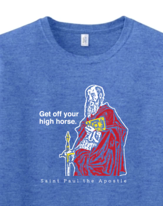 Get Off Your High Horse - St. Paul the Apostle Adult T-shirt - Image 2