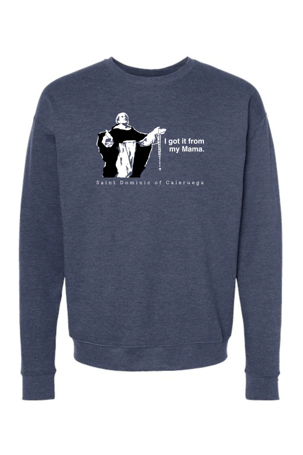 I Got It From My Mama - St. Dominic Crewneck Sweatshirt - Image 3