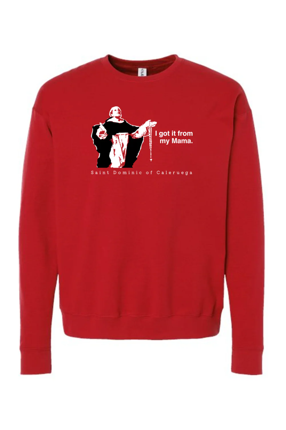 I Got It From My Mama - St. Dominic Crewneck Sweatshirt - Image 7