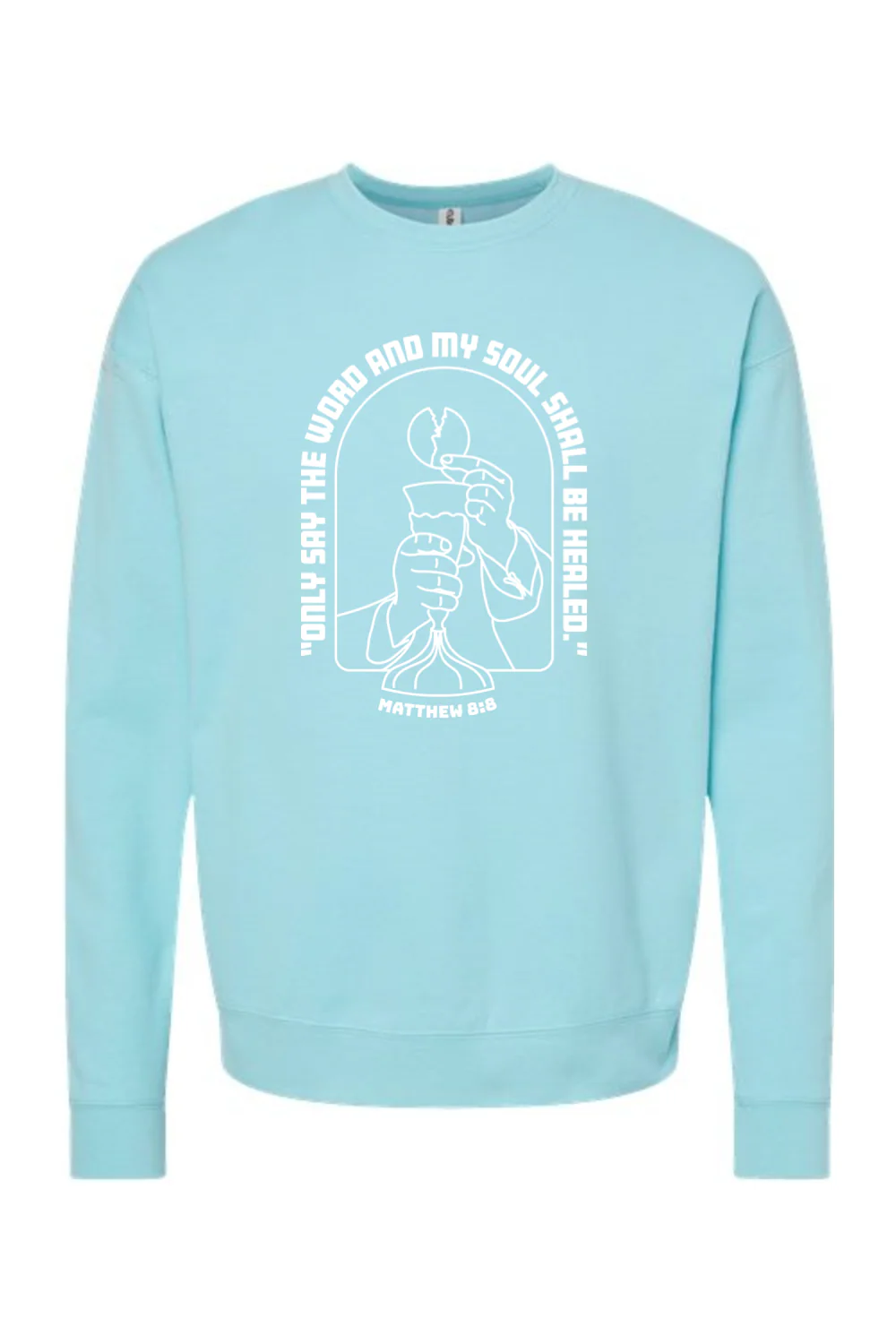 My Soul Shall Be Healed - Matthew 8:8 - Crewneck Sweatshirt - Image 10