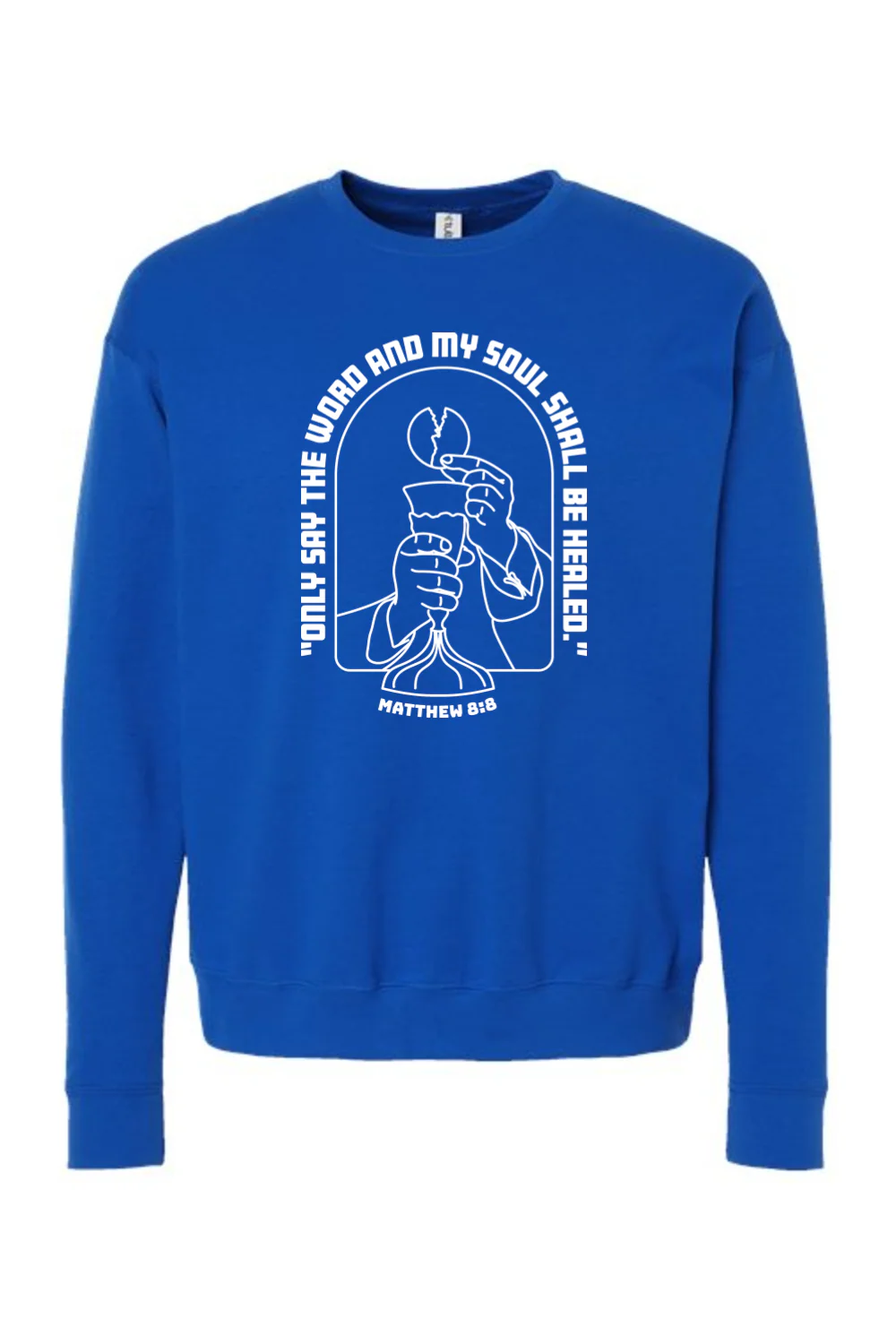 My Soul Shall Be Healed - Matthew 8:8 - Crewneck Sweatshirt - Image 12
