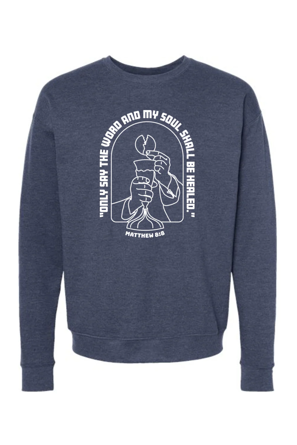 My Soul Shall Be Healed - Matthew 8:8 - Crewneck Sweatshirt - Image 5