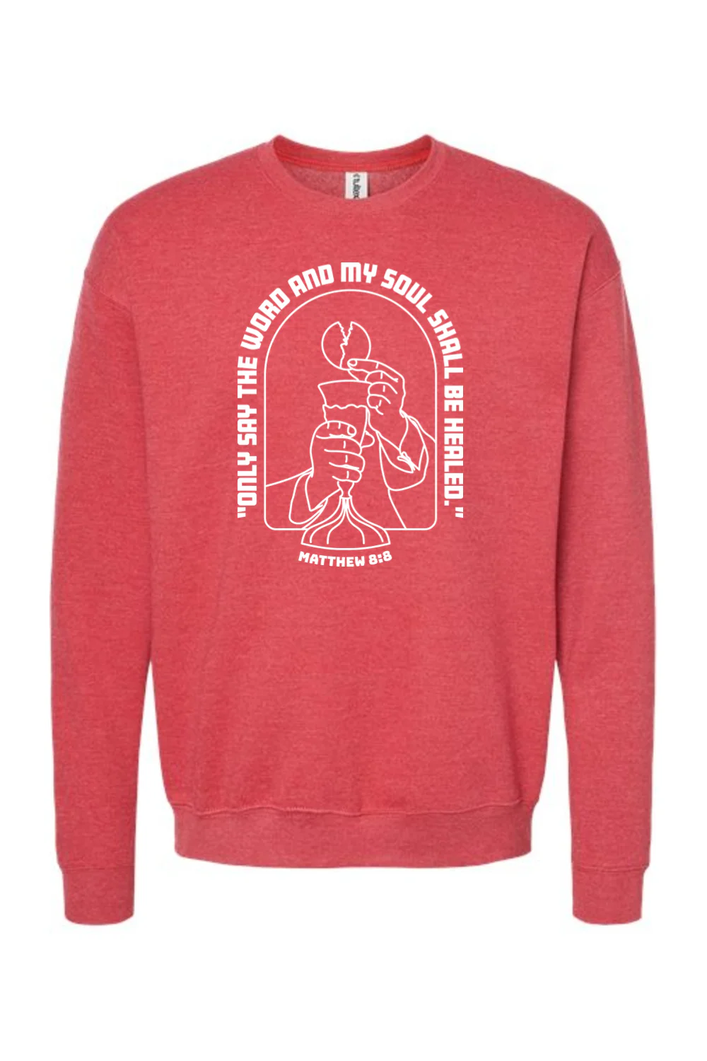 My Soul Shall Be Healed - Matthew 8:8 - Crewneck Sweatshirt - Image 7