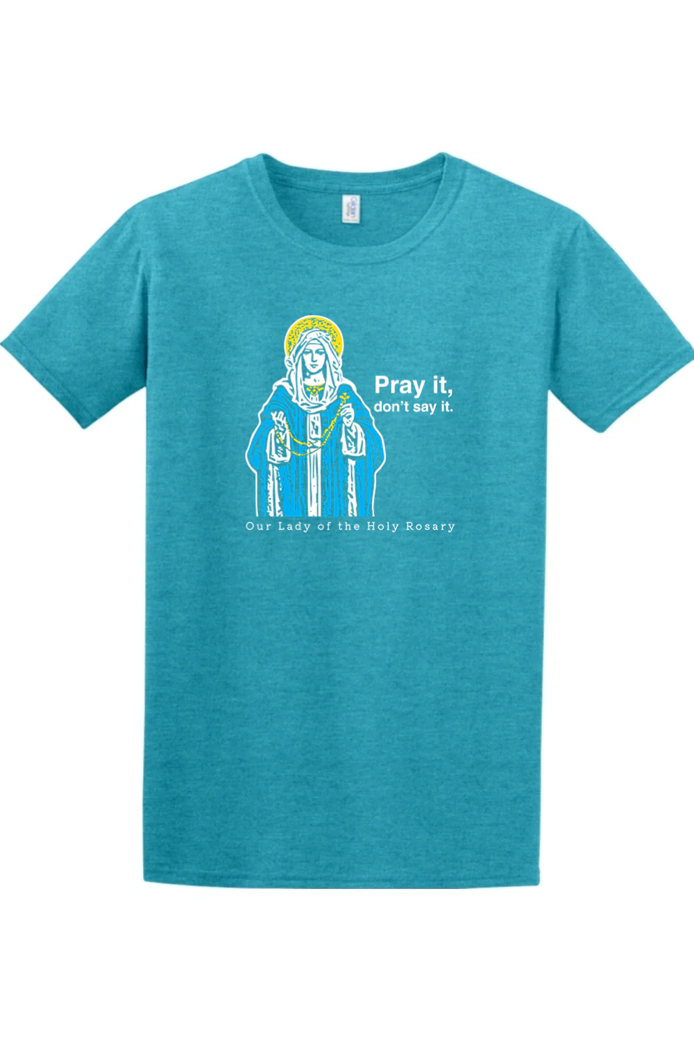 Pray It, Don't Say It - Our Lady of the Rosary Adult T-Shirt - Image 10
