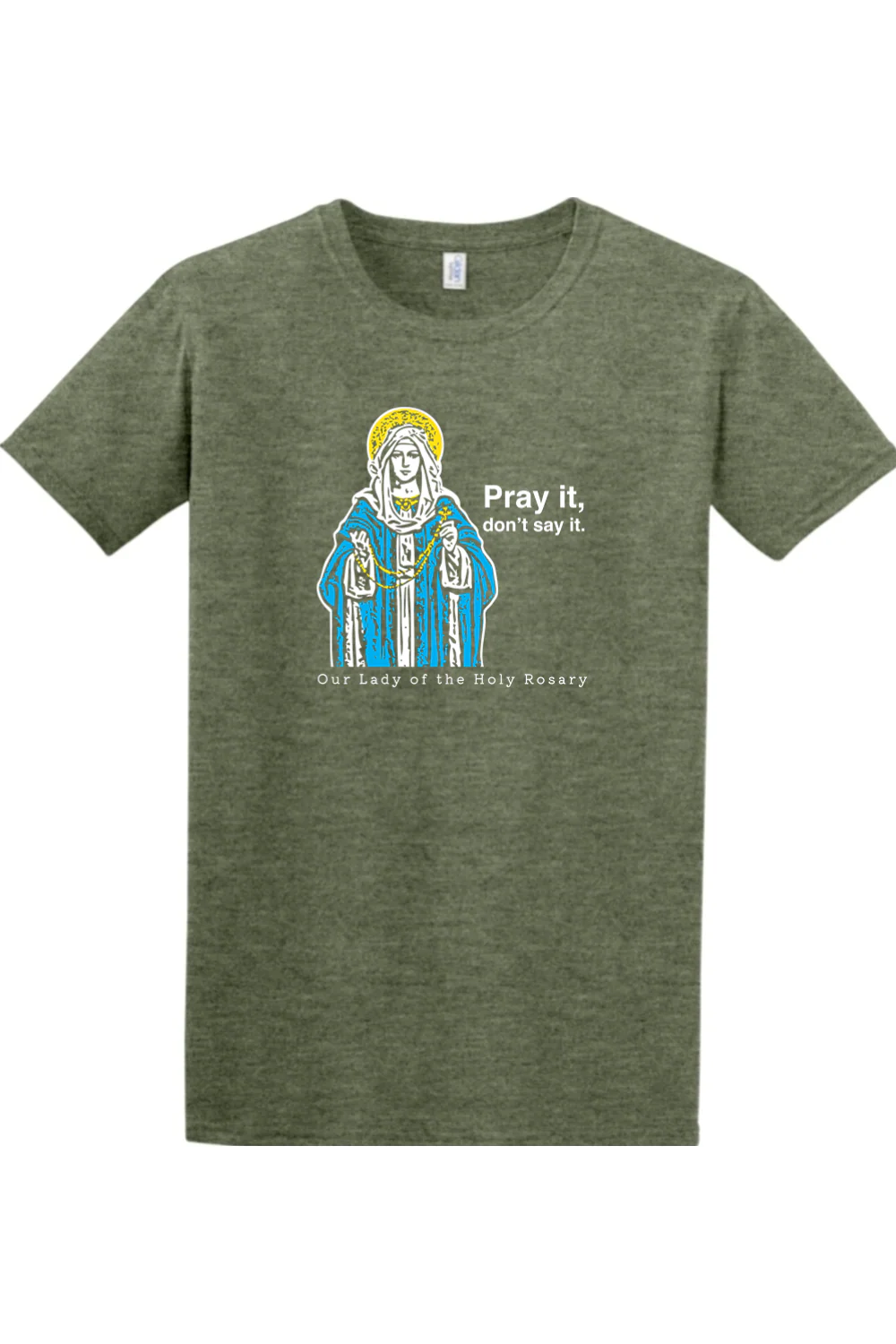 Pray It, Don't Say It - Our Lady of the Rosary Adult T-Shirt - Image 4