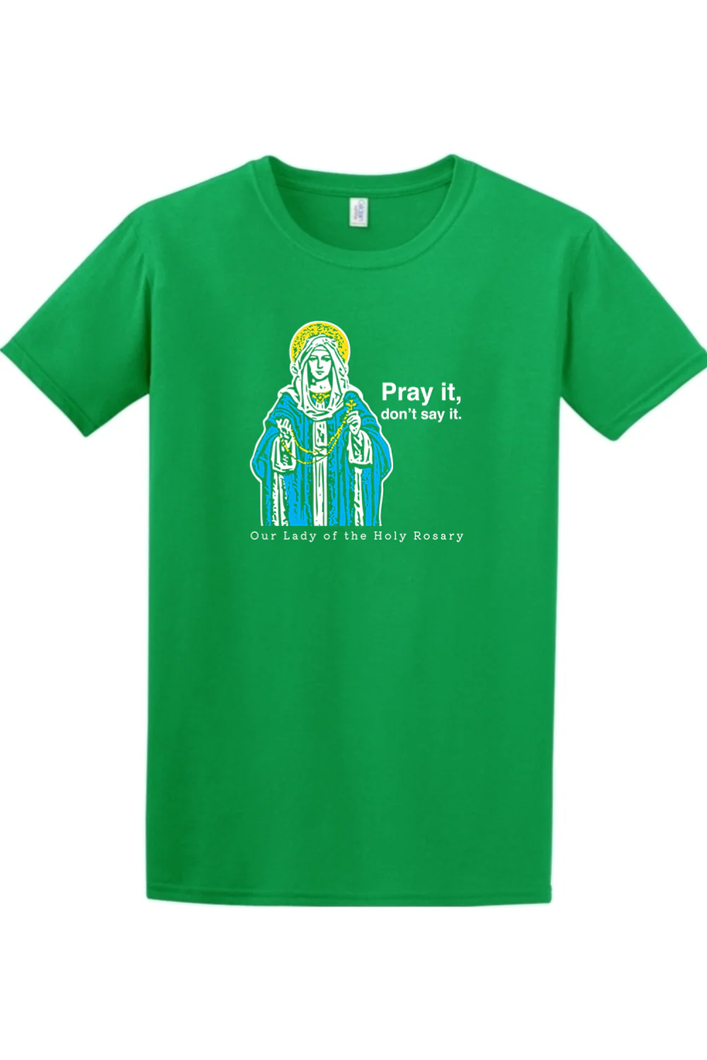 Pray It, Don't Say It - Our Lady of the Rosary Adult T-Shirt - Image 5