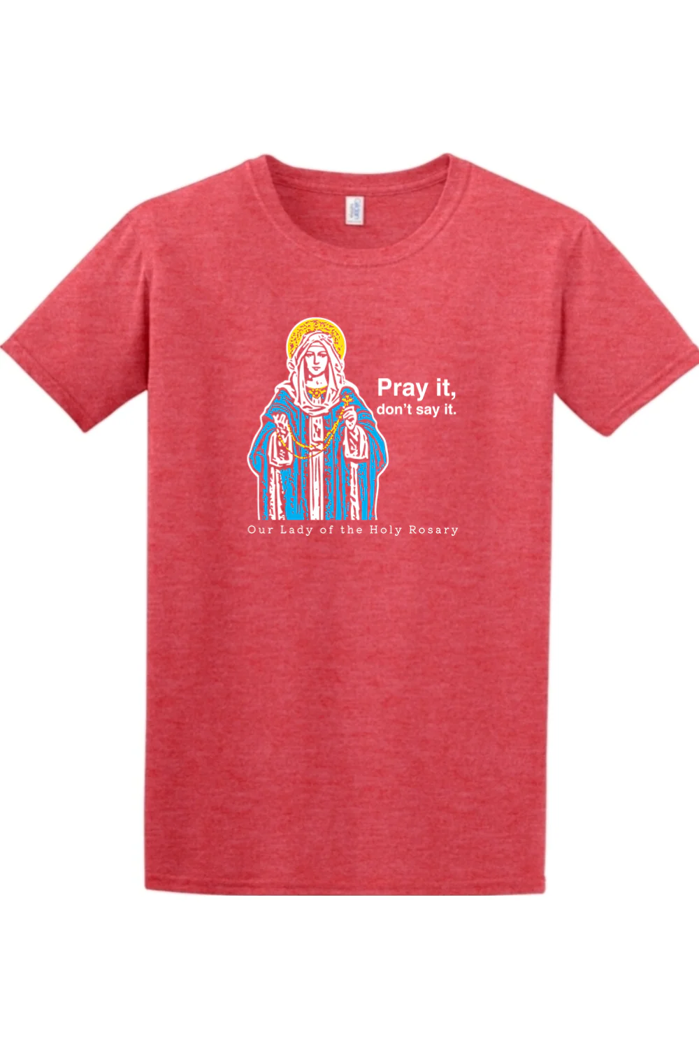 Pray It, Don't Say It - Our Lady of the Rosary Adult T-Shirt - Image 6