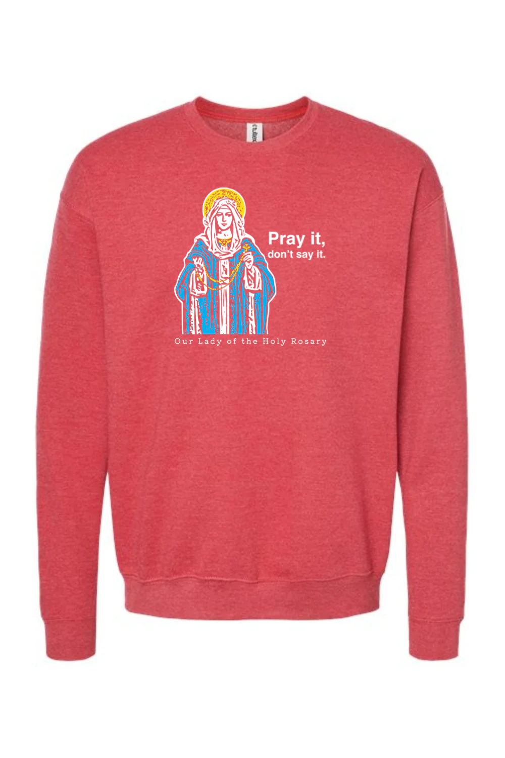 Pray It, Don't Say It - Our Lady of the Rosary Crewneck Sweatshirt - Image 6
