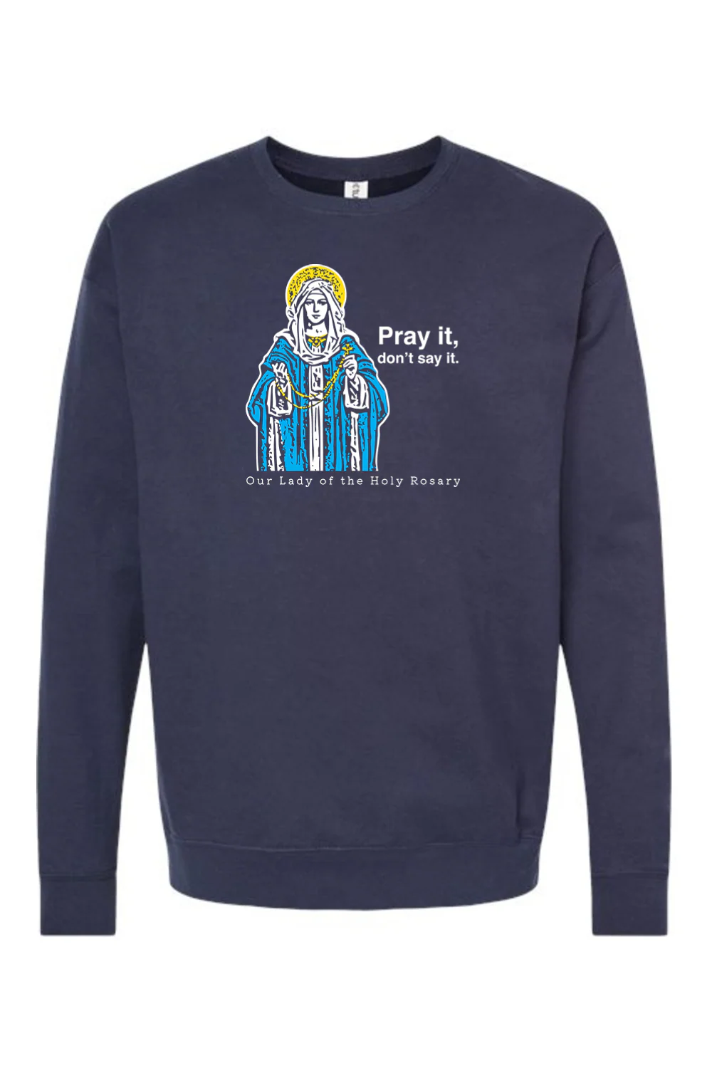 Pray It, Don't Say It - Our Lady of the Rosary Crewneck Sweatshirt - Image 7
