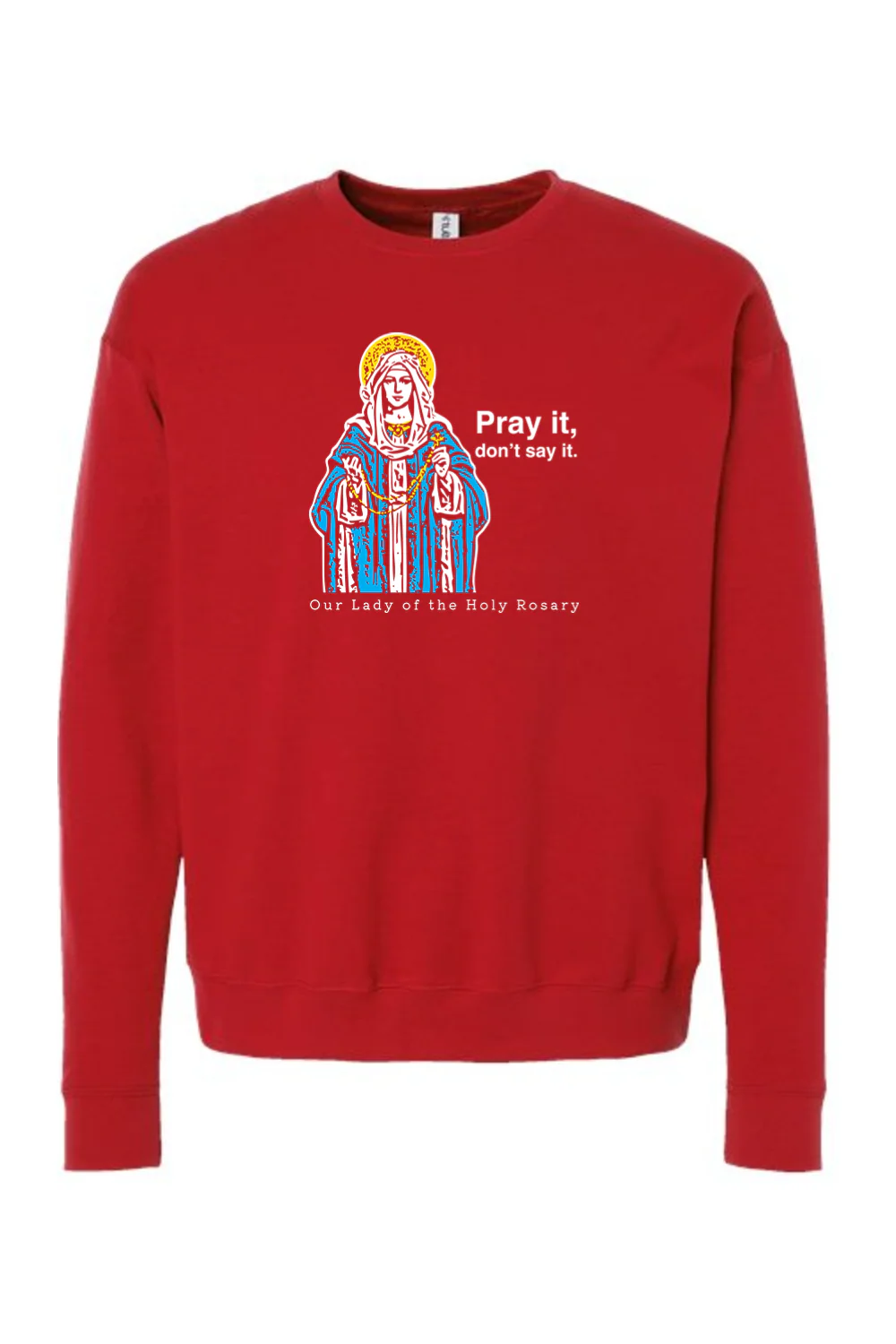 Pray It, Don't Say It - Our Lady of the Rosary Crewneck Sweatshirt - Image 8