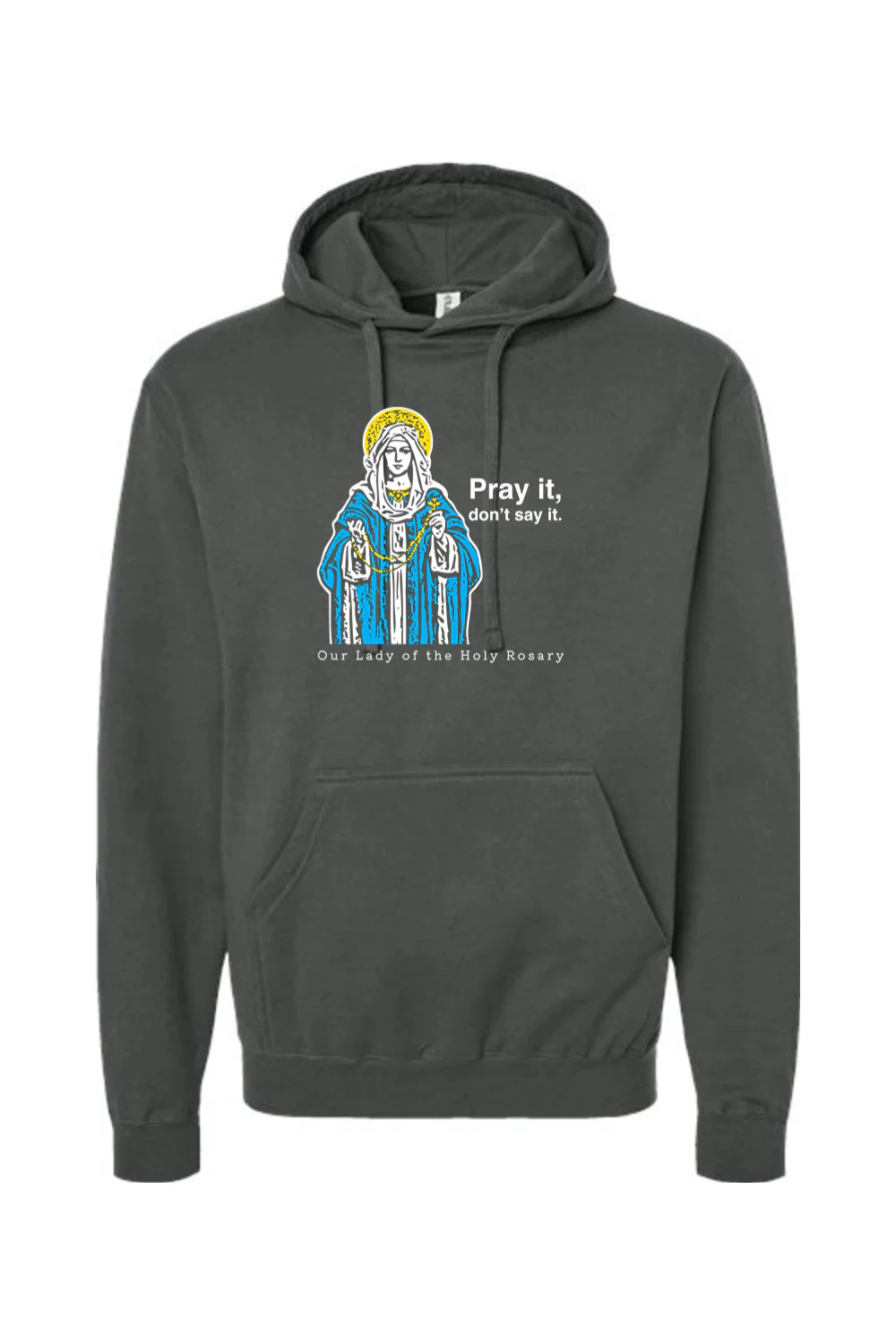 Pray It, Don't Say It - Our Lady of the Rosary Hoodie Sweatshirt - Image 3