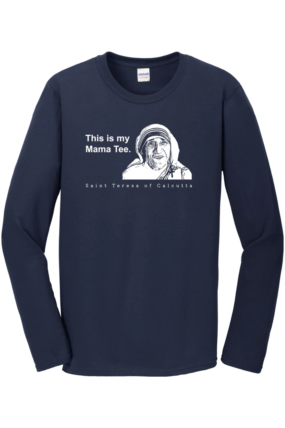 This is my Mama Tee - St. Teresa of Calcutta Long Sleeve - Image 3
