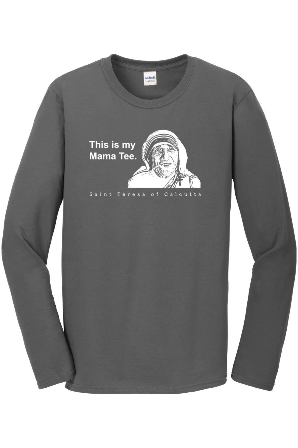 This is my Mama Tee - St. Teresa of Calcutta Long Sleeve - Image 4