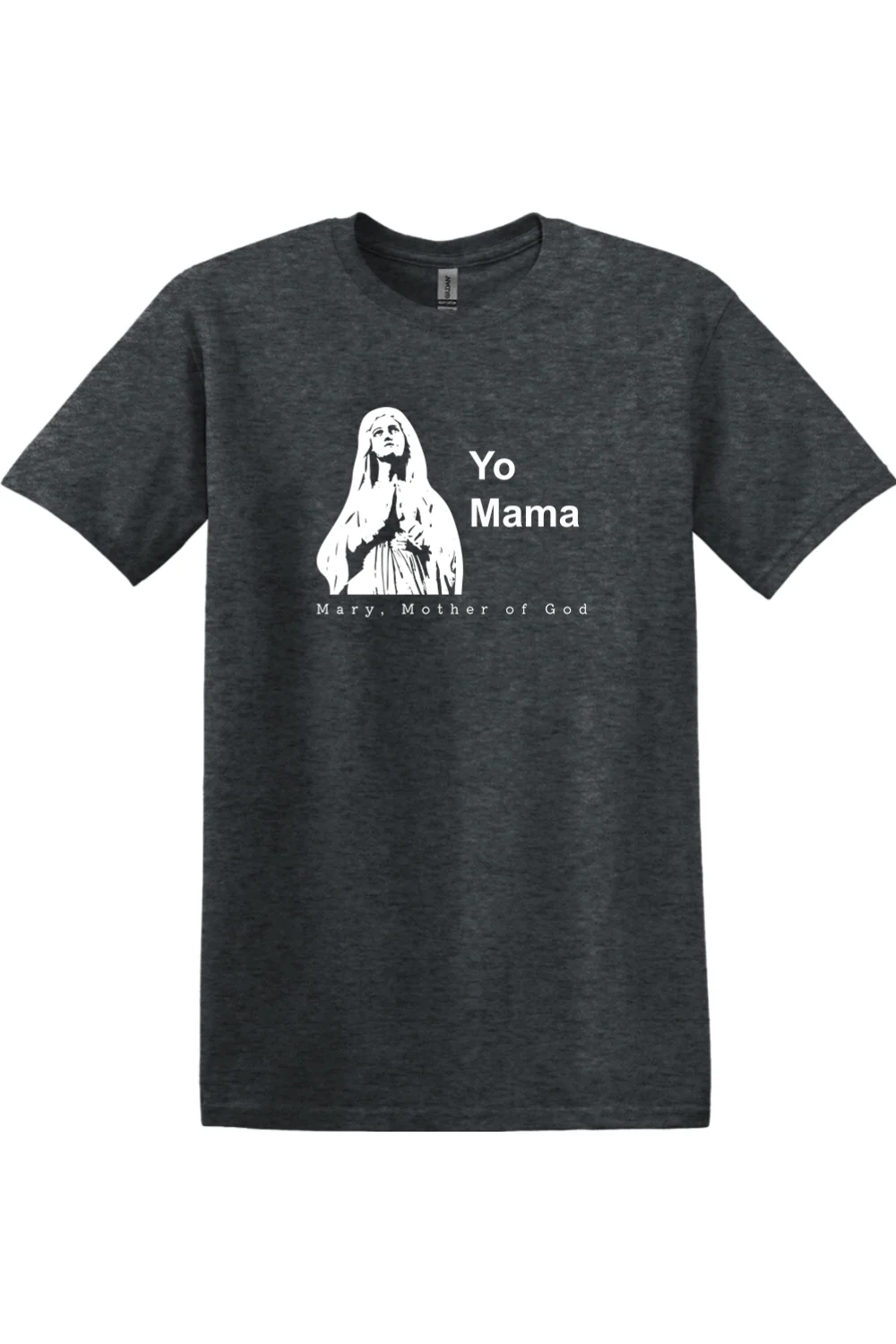 Yo Mama - Mary, Mother of God Adult T-Shirt - Image 10