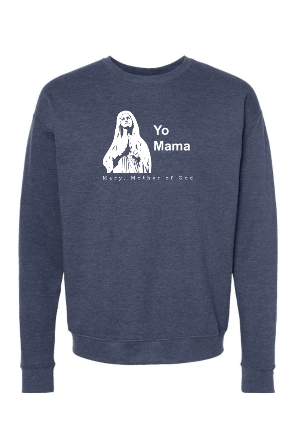 Yo Mama - Mary, Mother of God Crewneck Sweatshirt - Image 4