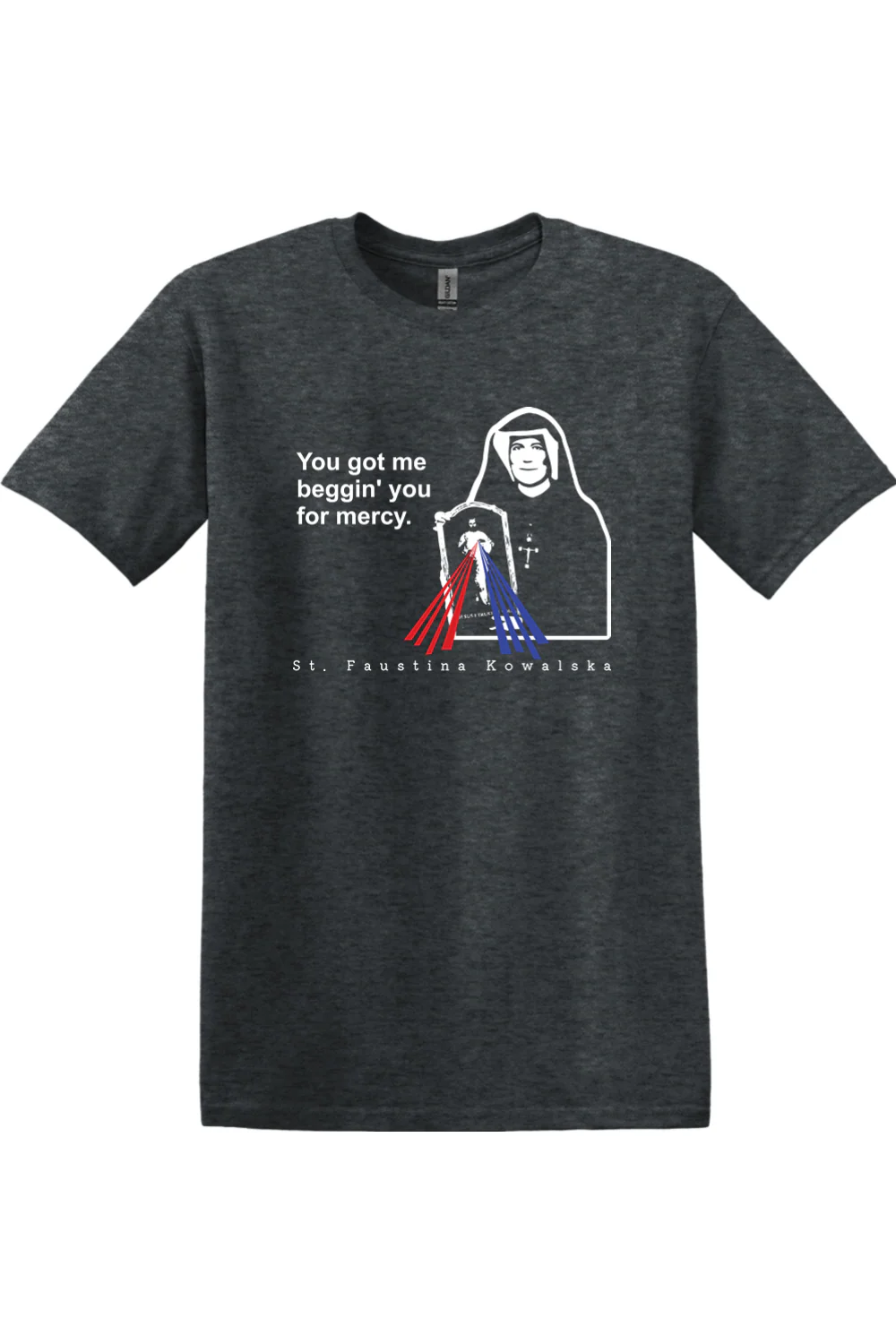 You Got Me Beggin' You For Mercy - St. Faustina Adult T-Shirt - Image 3