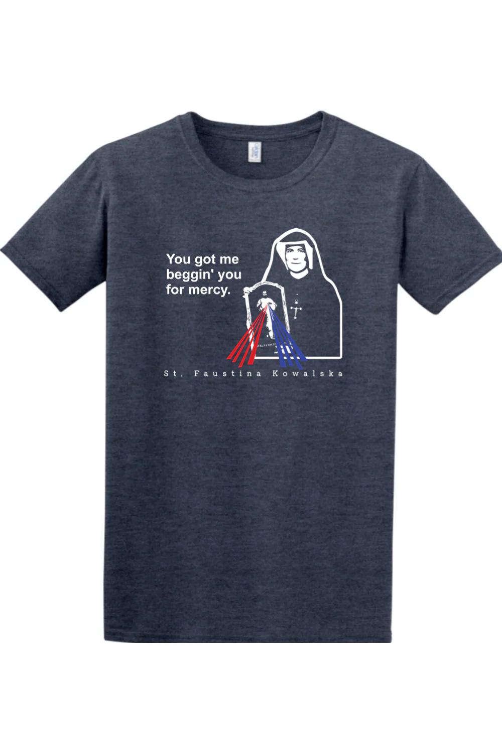 You Got Me Beggin' You For Mercy - St. Faustina Adult T-Shirt - Image 4