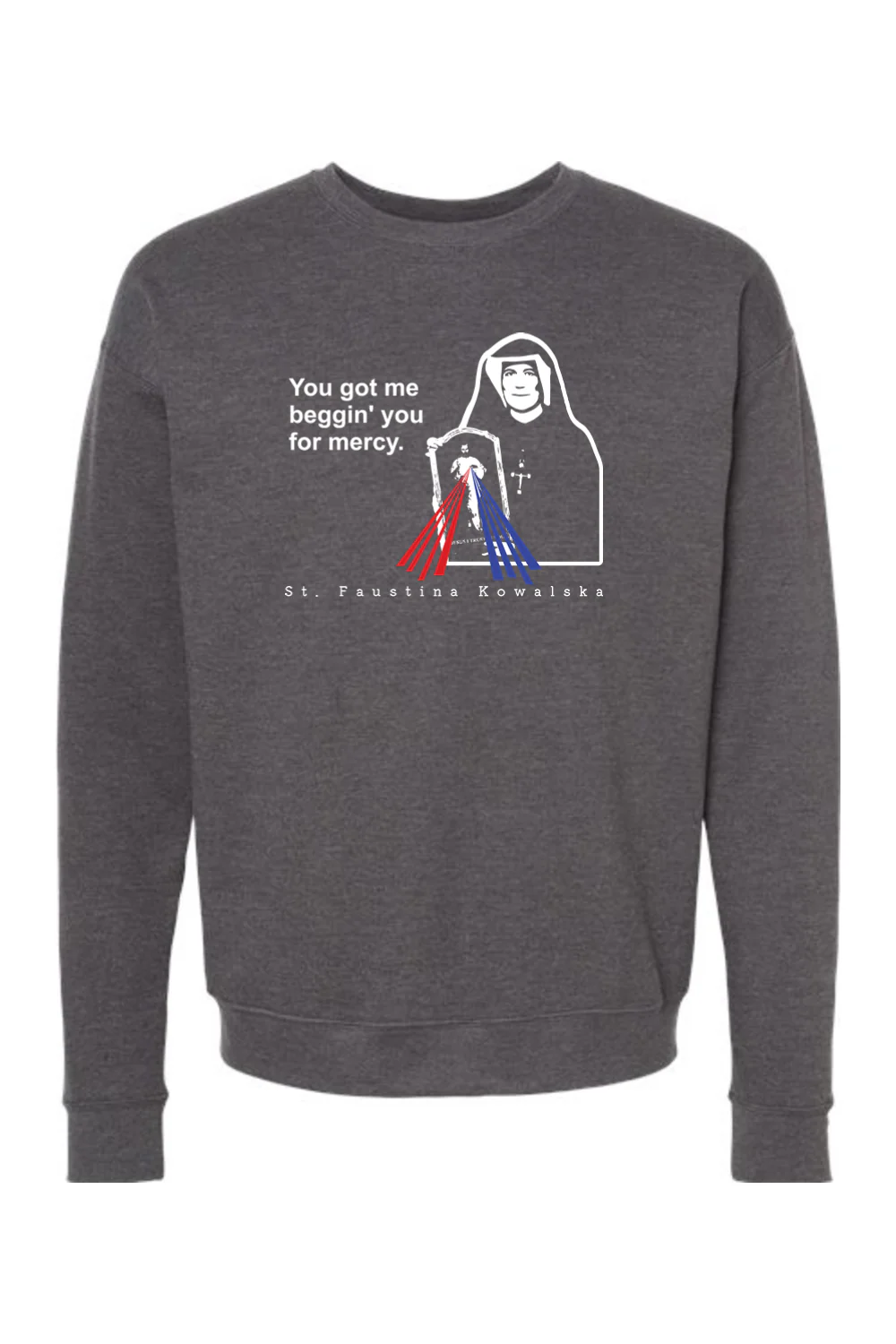 You Got Me Beggin' You For Mercy - St. Faustina Crewneck Sweatshirt - Image 3